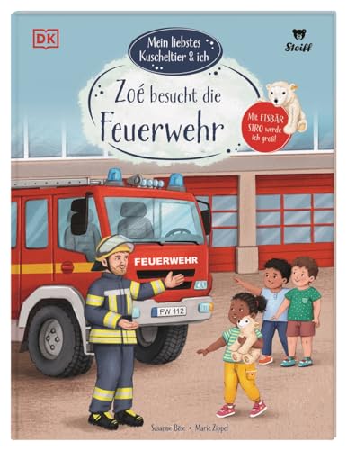Mein liebstes Kuscheltier & ich. Zoé besucht die Feuerwehr: Mit Siro Eisbär Neues erleben! Mutmach-Geschichten für Kindergartenkinder in Kooperation mit Steiff. Für Kinder ab 3 Jahren